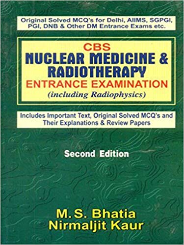 CBS Nuclear Medicine and Radiotherapy Entrance Examination (Including Radiophysics) Paperback – 1 Dec 2009by M. S. Bhatia (Author)